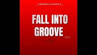 FALL INTO GROOVE VOL1 PREDDYLOWKEYZ [upl. by Engvall]