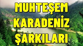 Muhteşem Karadeniz Şarkıları HD2024 KESİNTİSİZ karadeniz [upl. by Ynnor]