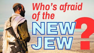 Whos afraid of the NEW JEW [upl. by Reivaxe]