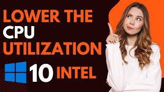 How to lower the cpu utilization windows 10 intel [upl. by Peck]