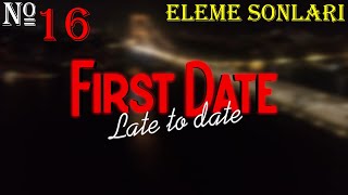 First Date Late To Date \ Tüm Eleme Sonları \ All Elimination Endings \ [upl. by Airb]