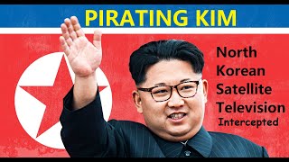 Pirating Kim  North Korean TV Intercepted [upl. by Aliuqaj789]