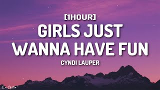 Cyndi Lauper  Girls Just Wanna Have Fun Lyrics 1HOUR [upl. by Brathwaite]