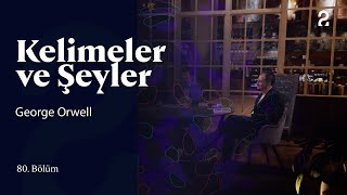 George Orwell  Kelimeler ve Şeyler  80 Bölüm trt2 [upl. by Jacinthe]