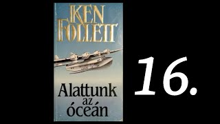 Ken Follett Alattunk az óceán 16 – Az quotÉNquot hangoskönyvem [upl. by Clapp]