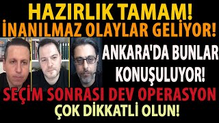 HAZIRLIK TAMAM İNANILMAZ OLAYLAR GELİYOR ANKARADA BUNLAR KONUŞULUYOR SEÇİM SONRASI DEV OPERASYON [upl. by Atirehgram957]