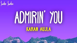 Karan Aujla  Admirin You Lyrics [upl. by Martinson]