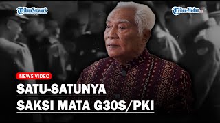 🔴SATUSATUNYA Saksi Hidup G30SPKI Ceritakan Betapa Menyeramkannya Lubang Buaya [upl. by Ettevey]