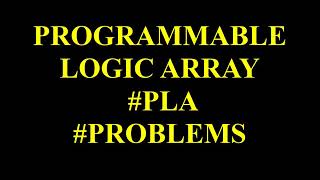 DPSD Unit 5 PROGRAMMABLE LOGIC ARRAY PLA PROBLEMS [upl. by Yattirb]