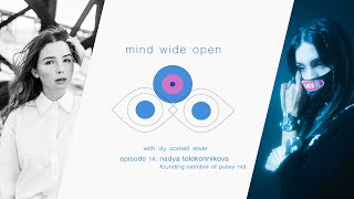 MIND WIDE OPEN Episode 14  Nadya Tolokonnikova [upl. by Dorella]