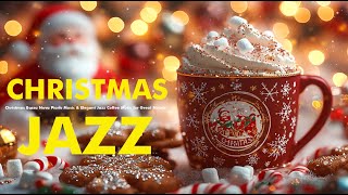 Christmas Jazz 2025 🎄🎅 Christmas Bossa Nova Piano Music amp Elegant Jazz Coffee Music for Great Moods [upl. by Nayllij23]