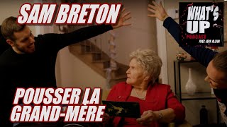 Extrait Pousser la vieille  Sam Breton  Whats Up Podcast [upl. by Crystie]