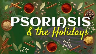 Psoriasis and the Holidays  What to do and what not to do to prevent Holiday Flare  Ups [upl. by Aciram533]