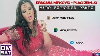 Dragana Mirkovic  Placi Zemljo  M3do Extended Remix [upl. by Ljoka]