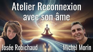 Atelier Reconnexion avec son âme avec Josée Robichaud et Michel Morin [upl. by Fiorenze]