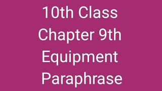 10th Class English Chapter 9 Equipment Paraphrase kpk board 10th Class [upl. by Eidnar]