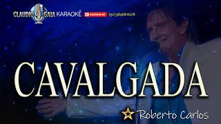 🎼 ROBERTO CARLOS 🎵 CAVALGADA  KARAOKÊ [upl. by Riva465]