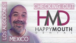 Visiting HappyMouth Dental In Los Algodones Mexico [upl. by Airetak875]