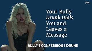 F4A Your Bully Leaves A Voicemail Drunk DialConfessionEnemies to [upl. by Suryc]