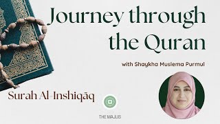 Journey Through the Quran Surah alInshiqāq  Shaykha Muslema Purmul [upl. by Ermine824]