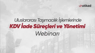 Uluslararası Taşımacılık İşlemlerinde KDV İade Süreçleri ve Yönetimi Webinarı [upl. by Yllatan258]