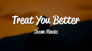 Shawn Mendes  Treat You Better Lyrics [upl. by Anurb]