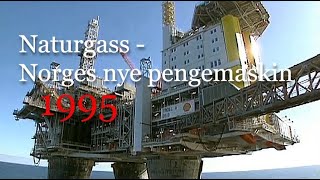 Naturgass  Norges nye pengemaskin 1995 [upl. by Clance]