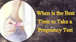 When is the Best Time to Take a Pregnancy Test [upl. by Eissel]