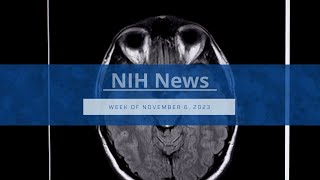 NIH News – Week of November 6 2023 [upl. by Pollux]