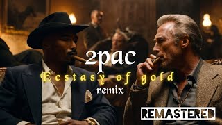 2pac  Ecstasy of gold remastered [upl. by Aimek397]