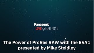 The Power of ProRes RAW with the EVA1 presented by Mike Steidley [upl. by Ardnuat]