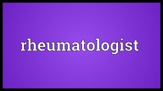 Rheumatologist Meaning [upl. by Ahcorb]