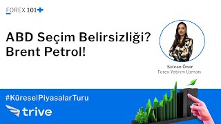 ABD Seçim Belirsizliği Brent Petrol  Küresel Piyasalar Turu [upl. by Berni778]