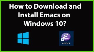 How to Download and Install Emacs on Windows 10 [upl. by Odnumde589]