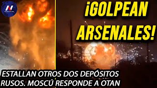 ¡Golpean arsenales Estallan otros dos depósitos rusos Moscú responde a OTAN bombardea entrega [upl. by Oinotnaesoj12]