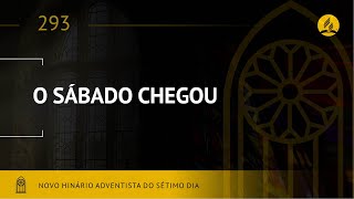 Novo Hinário Adventista • Hino 293 • O Sábado Chegou • Lyrics [upl. by Ayres]