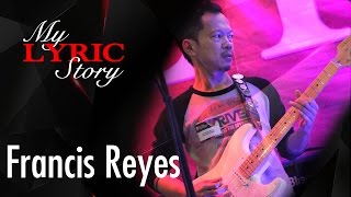 MyLyricStory  Francis Reyes [upl. by Ihcalam]