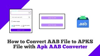 How to Convert AAB File to APKS File with Apk AAB Converter [upl. by Annairam490]