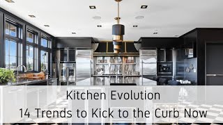 Kitchen Evolution14 Trends to Kick to the Curb Now [upl. by Westney197]