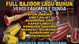 AYUN AMBING  FULL BAJIDOR LAGU SUNDA BUHUN VERSI TAROMPET SUNDA  JAGONYA BIKIN GOYANG [upl. by Millda]