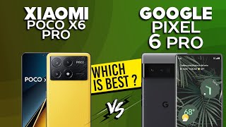 Xiaomi Poco X6 Pro VS Google Pixel 6 Pro  Full Comparison ⚡Which one is Best [upl. by Augusta]