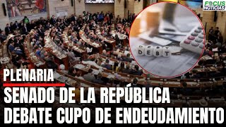 🚨En Vivo ÚLTIMA PLENARIA SENADO Debate Cupo de ENDEUDAMIENTO y Otros PROYECTOS de LEY Focus [upl. by Lleze283]