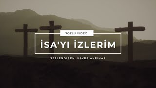 İsayı İzlerim Sözlü Video  Hristiyan İlahisi [upl. by Nnaycart754]