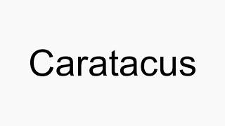 How to pronounce Caratacus [upl. by Ledah903]