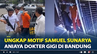 Ungkap Motif Samuel Sunarya Aniaya Dokter Gigi di bandung Polisi Dalami Hubungan Korban dan Pelaku [upl. by Kylstra622]