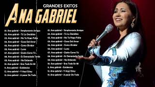 Ana Gabriel 2023 10 Grandes Exitos No Entiendo Tú Lo Decidiste No Te Hago Falta Medley Ra [upl. by Kettie]