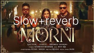 Morni Slowreverb Song  Raftaar  SukhE  FT Bhumika sharma  Soundous Moufakir  Avvy sra [upl. by Milla]