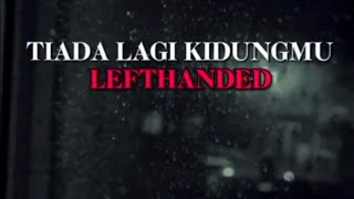 Lefthanded  Tiada Lagi Kidungmu Lirik [upl. by Oratnek]