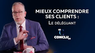 Mieux comprendre ses clients  Le déléguant [upl. by Frazer]