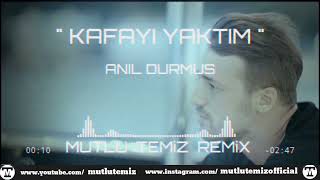 Anıl Durmuş  Kafayı Yaktım Mutlu Temiz Remix [upl. by Erena]